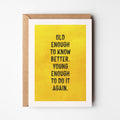 Young Enough To Do It Again - Birthday Card
